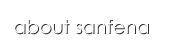 About Sanfena
