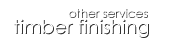 Other Services > Timber Finishing